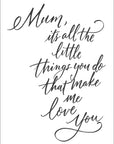 "Mum It's The Little Things" Art Poster