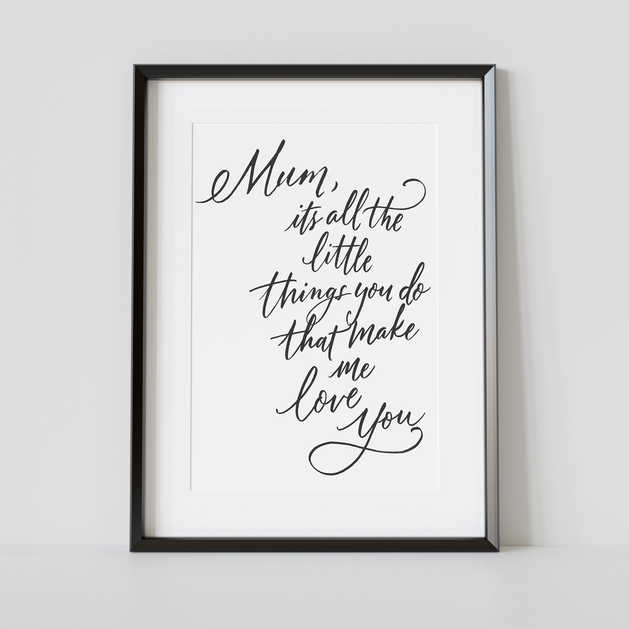"Mum It's The Little Things" Art Poster