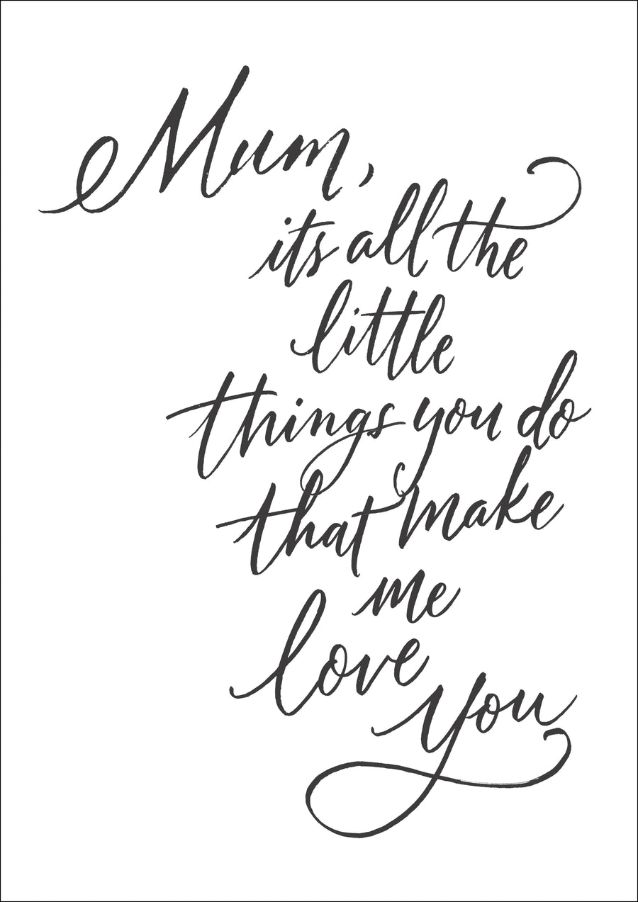 "Mum It's The Little Things" Art Poster